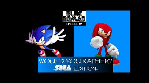 Would You Rather?: SEGA Edition (Ep.12)