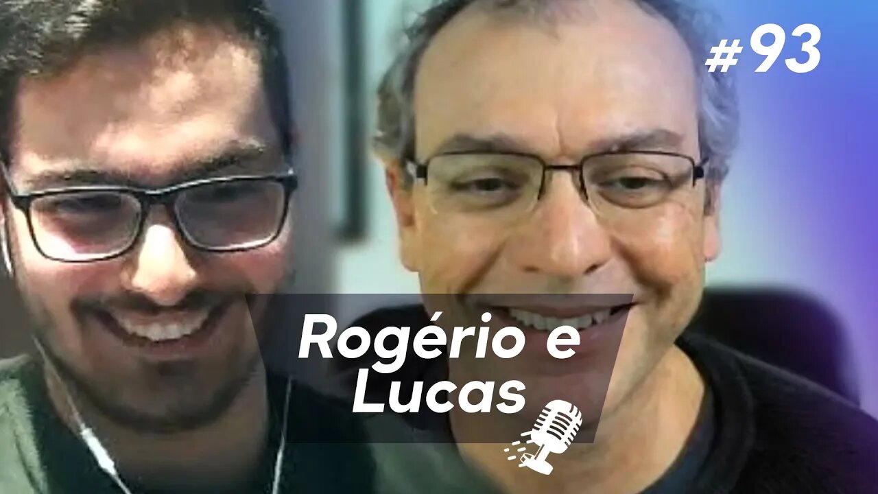 ROGÉRIO LACERDA E LUCAS MENEGAZZO | Podcasters de Educação, Inovação e Negócios #93