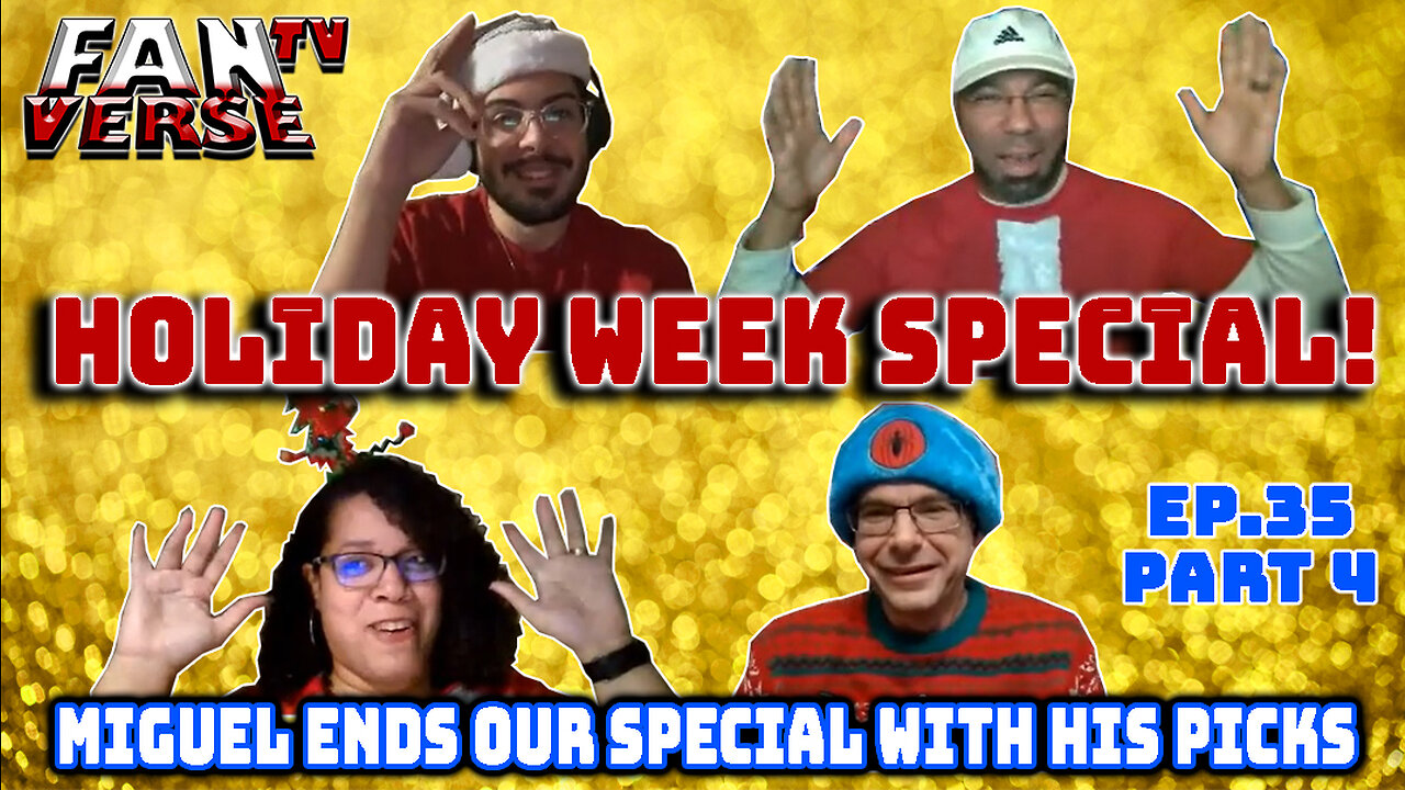 HOLIDAY WEEK SPECIAL FINALE! Ep. 35, Part 4