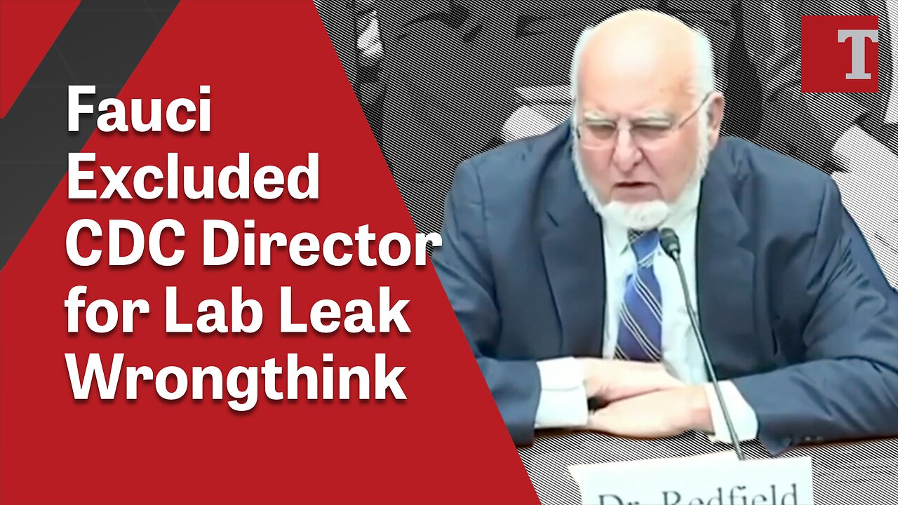 Fauci Excluded CDC Director for Lab Leak Wrongthink