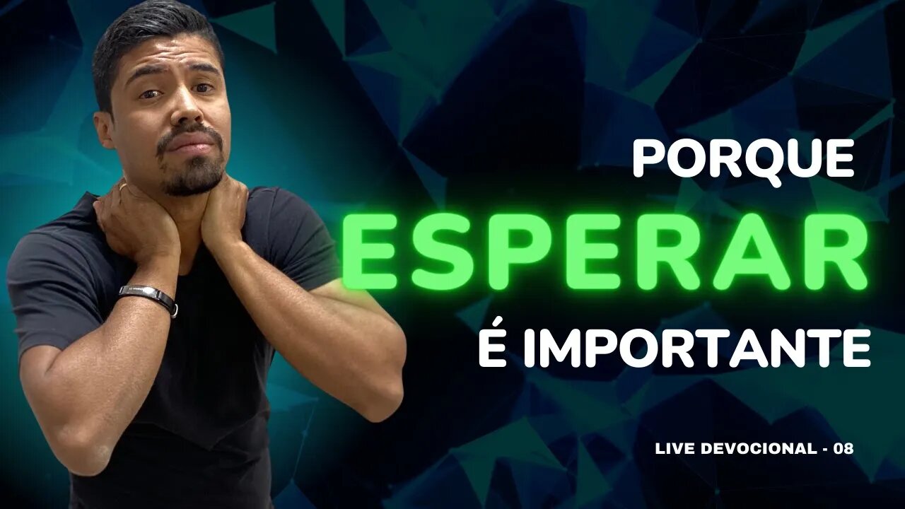 Porque esperar é importante // Lucas Teixeira #08