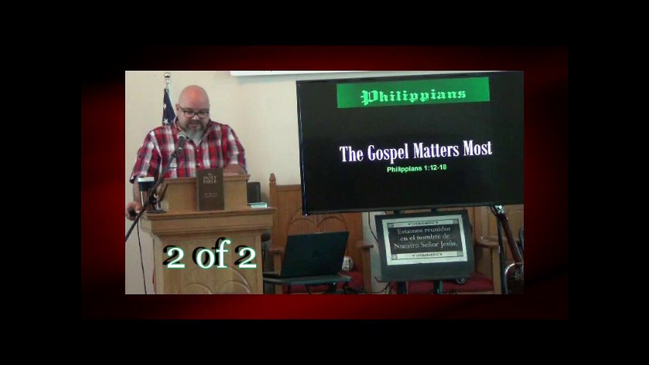 The Gospel Matters Most (Philippians 1:12-18) 2 of 2