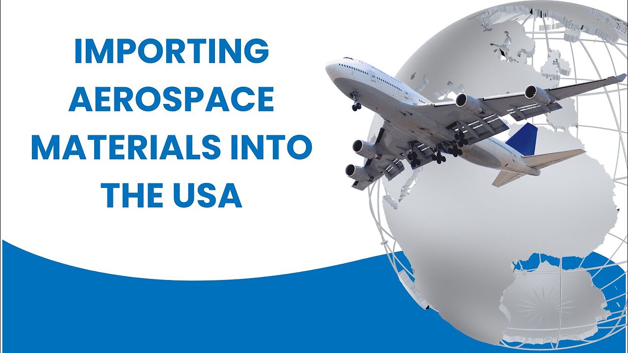 Importing Aerospace Materials: Key Considerations and Procedures