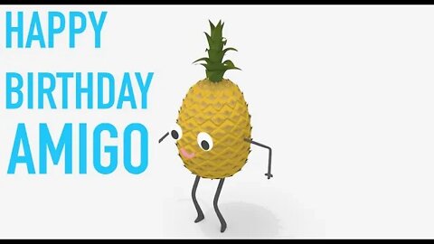 Happy Birthday AMIGO! - PINEAPPLE Birthday Song