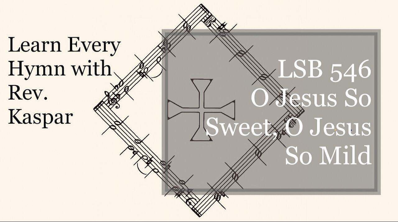 LSB 546 O Jesus So Sweet, O Jesus So Mild ( Lutheran Service Book )