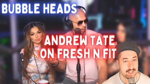 BUBBLE HEADS -Andrew Tate On Fresh And Fit