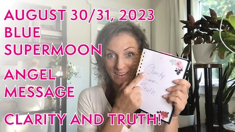 August 30/31, 2023 BLUE SUPERMOON Angel Message