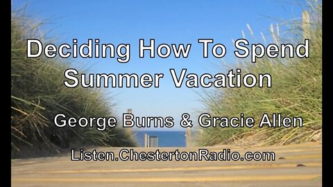 Deciding How To Spend Summer Vacation - George Burns & Gracie Allen