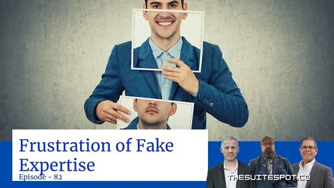 The Frustration of Fake Expertise