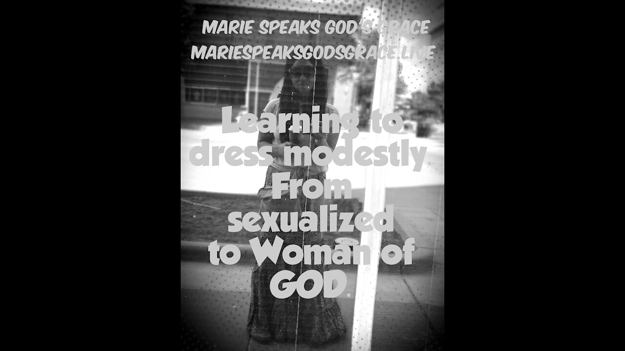 Learning to Dress Gloriously Modest: From sexualized and common to Valued Woman of GOD