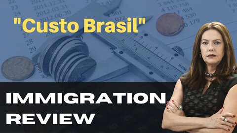 "CUSTO BRASIL" - IMMIGRATION REVIEW