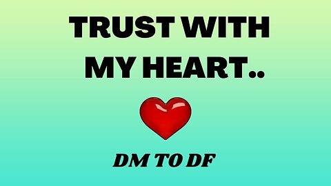 Trust With My Heart 💖 DM to DF 💌 | DM To DF Conversation | 💌 Divine Masculine Love 🔥 Love Message