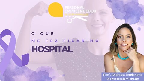 O que me fez ficar no hospital | Cortes do Personal Empreendedor