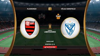 Libertadores 2022 - Flamengo x Vélez Sarsfield | Semifinal (Volta) | FIFA 22 SIMULAÇÃO