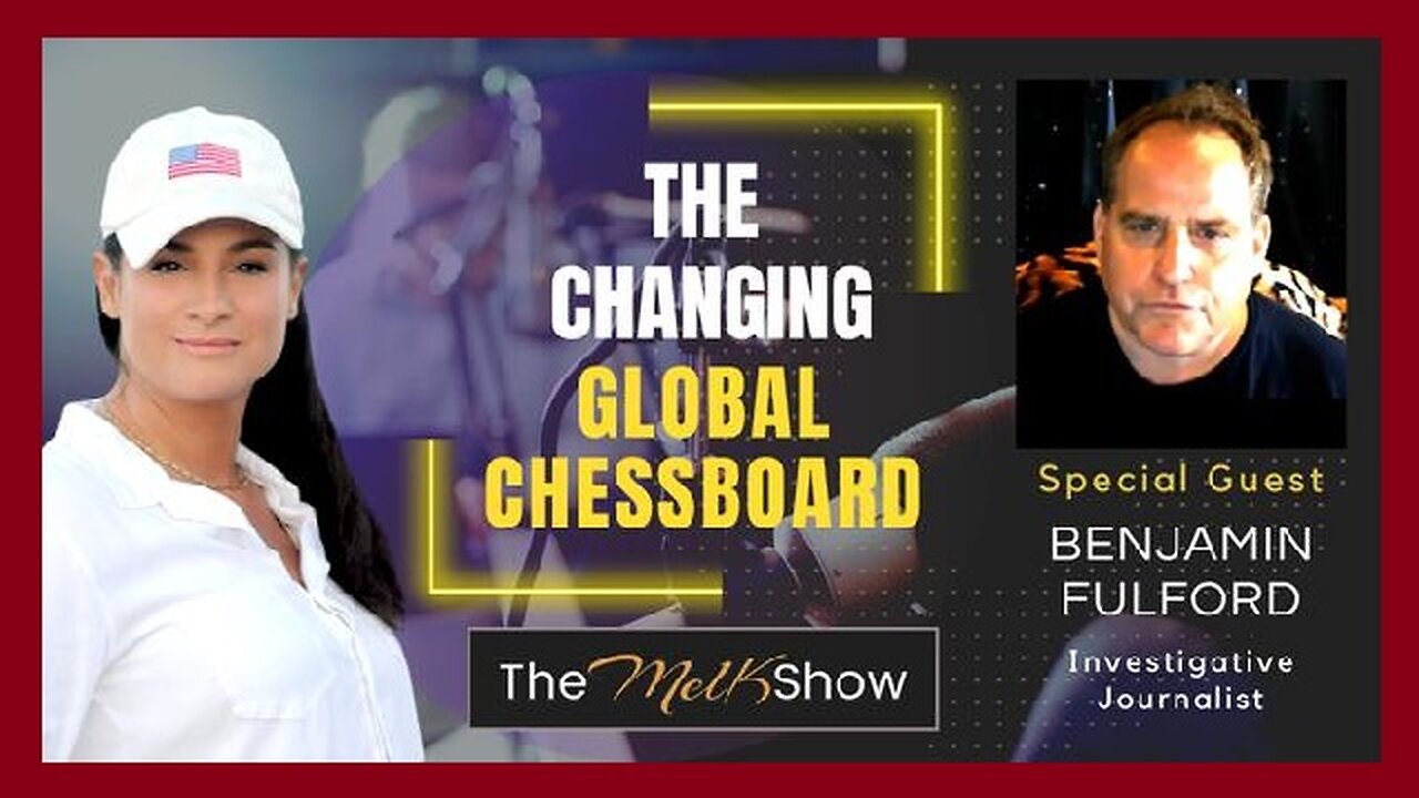 Mel K & Benjamin Fulford - The Changing Geopolitical Chessboard 11/13/22