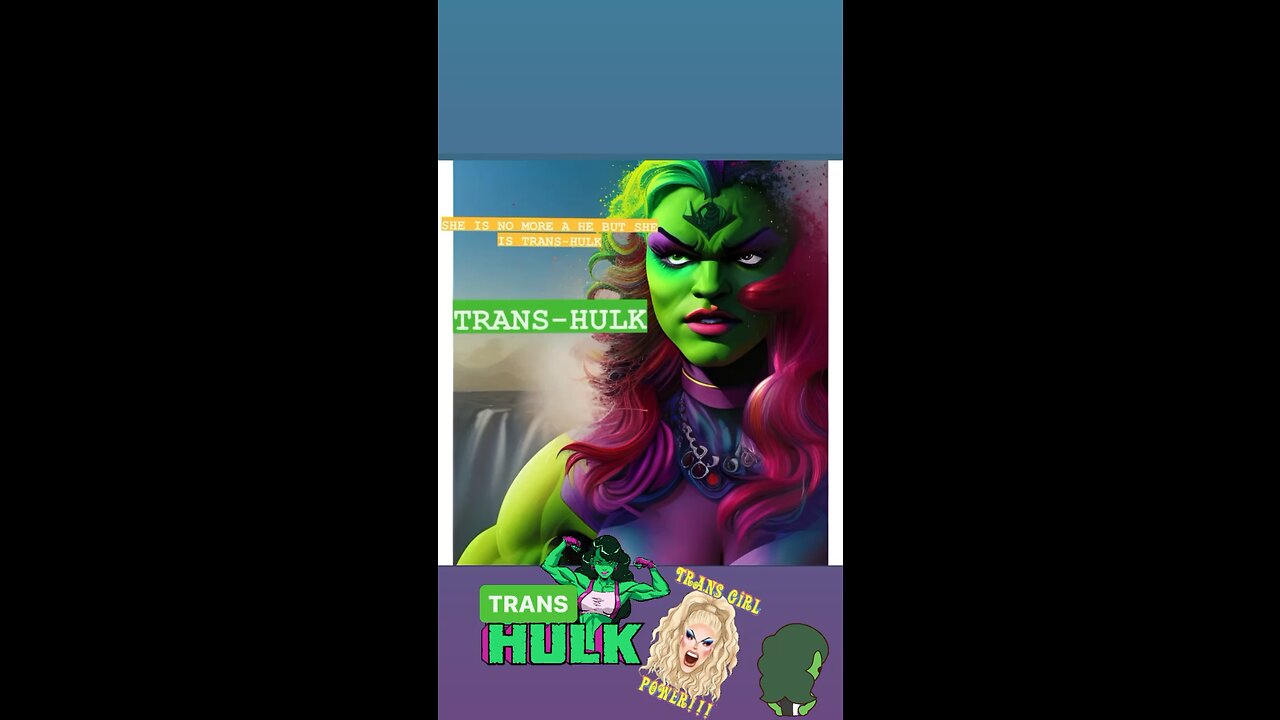 SHE IS TRANS-HULK