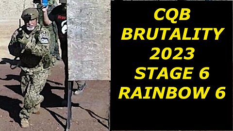 CQB BRUTALITY 2023 STAGE 6 RAINBOW 6