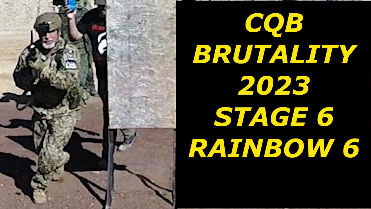 CQB BRUTALITY 2023 STAGE 6 RAINBOW 6