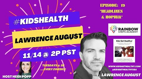 ep 19 KIDSHEALTH "Headlines & Hopium"