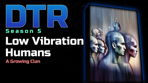 DTR EP 491: Low Vibration Humans