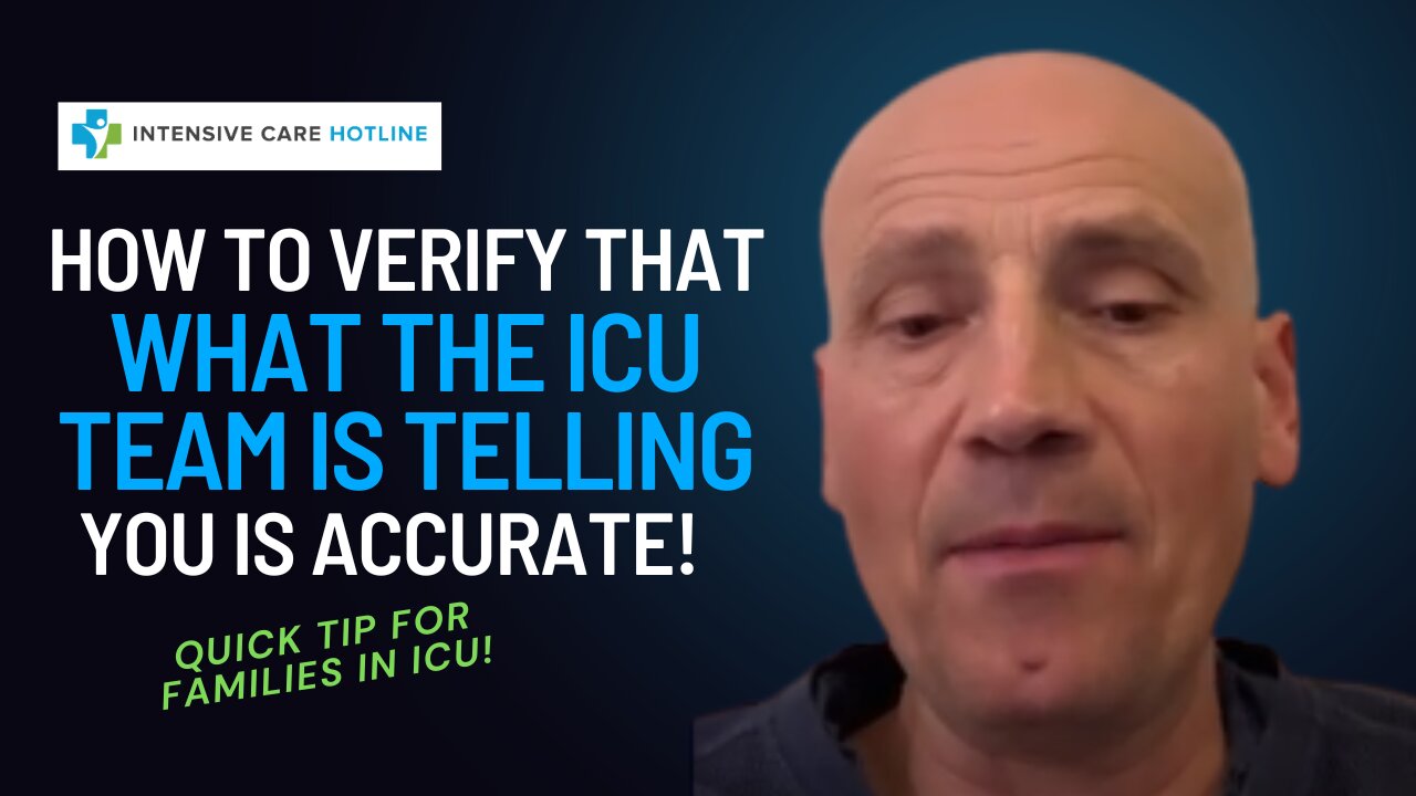 How To Verify That What the ICU Team is Telling You is Accurate! Quick Tip for Families in ICU!