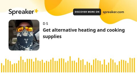 Get alternative heating and cooking supplies