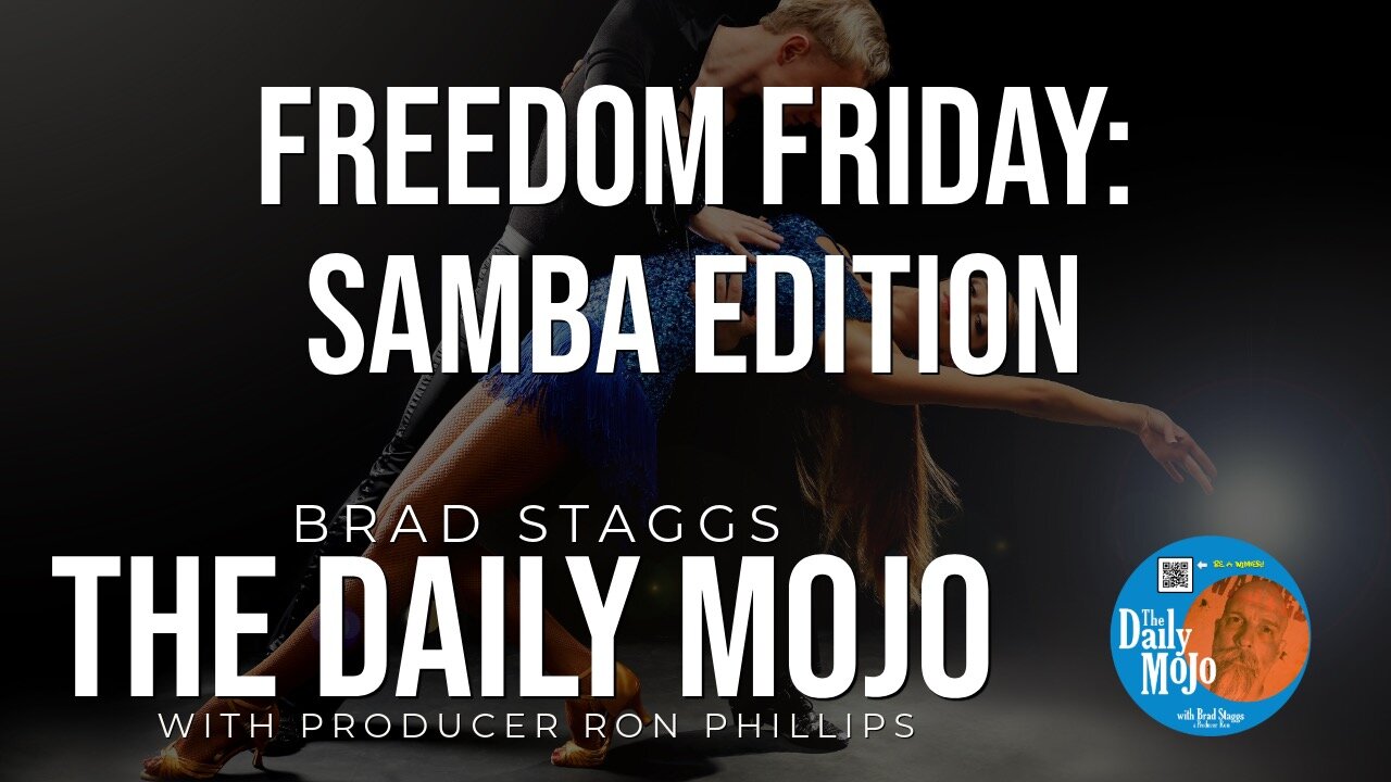 Freedom Friday: Samba Edition! - The Daily Mojo 041924