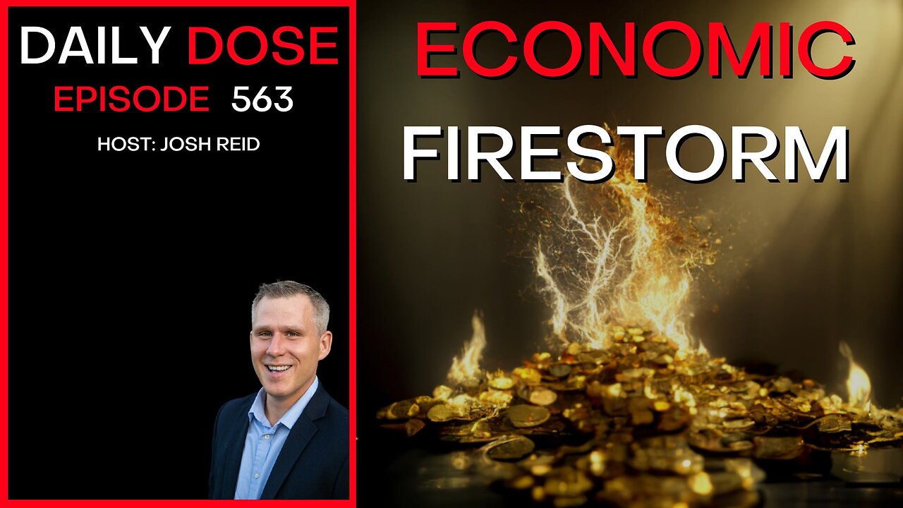 Economic Firestorm | Ep. 563 - The Daily Dose