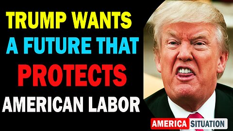 X22 Report Today! Trump Wants A Future That Protects American Labor, Time To End The Fed