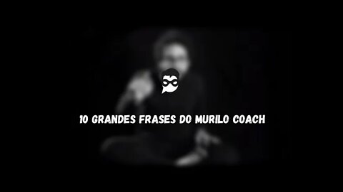 10 Grandes Frases do Murilo Coach