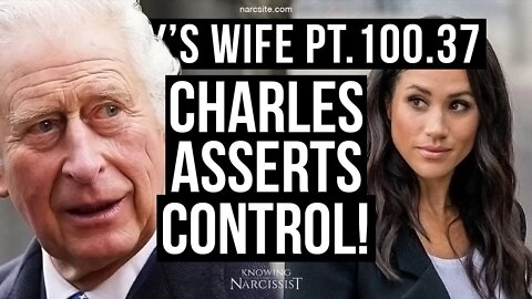 Harrys Wife Part 100.37 Charles Asserts Control (Meghan Markle)