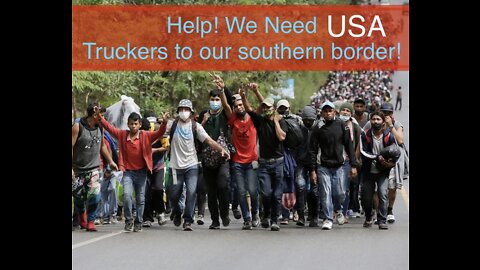 US Truckers to our southern border!