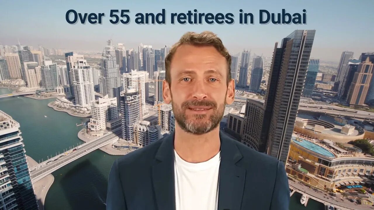 Over 55 and retirees | The facilitated program for moving to Dubai