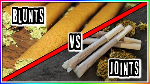 BLUNTS vs JOINTS