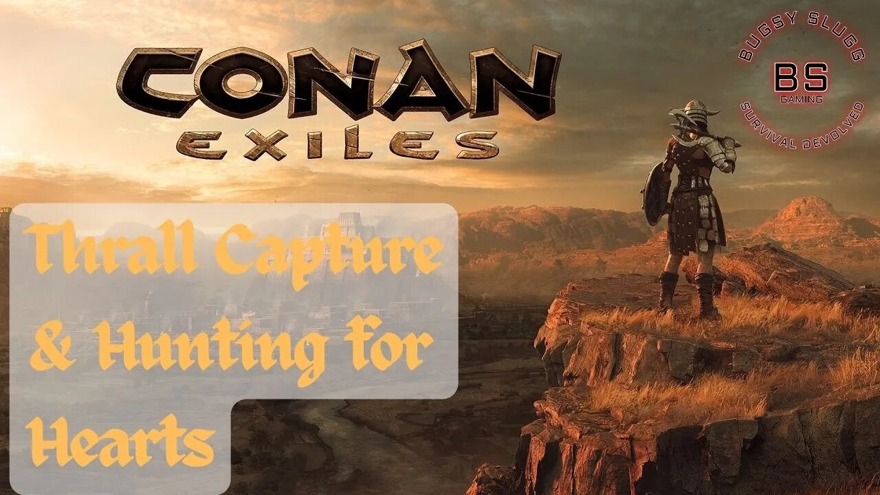 Conan Exiles Thrall Capture and Hunting For Hearts