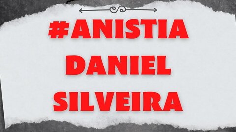 #anistiadanielsilveira. Deputados se mobilizam!