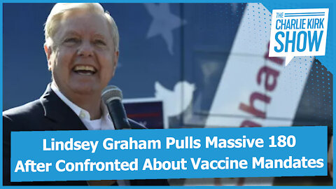 Lindsey Graham Pulls Massive 180 After Confronted About Vaccine Mandates