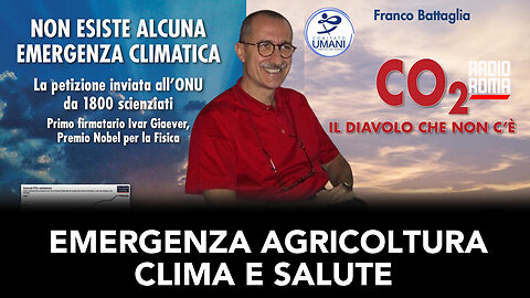 EMERGENZA AGRICOLTURA, CLIMA E SALUTE (Con Franco Battaglia)