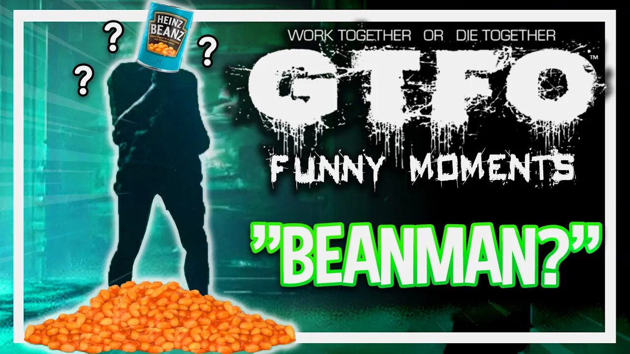 BEANMAN?! -GTFO Funny Moments
