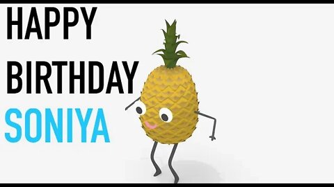 Happy Birthday SONIYA! - PINEAPPLE Birthday Song