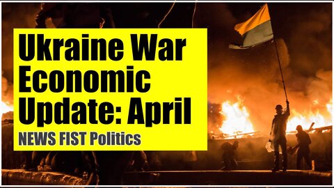 Ukraine War Economic Update: April