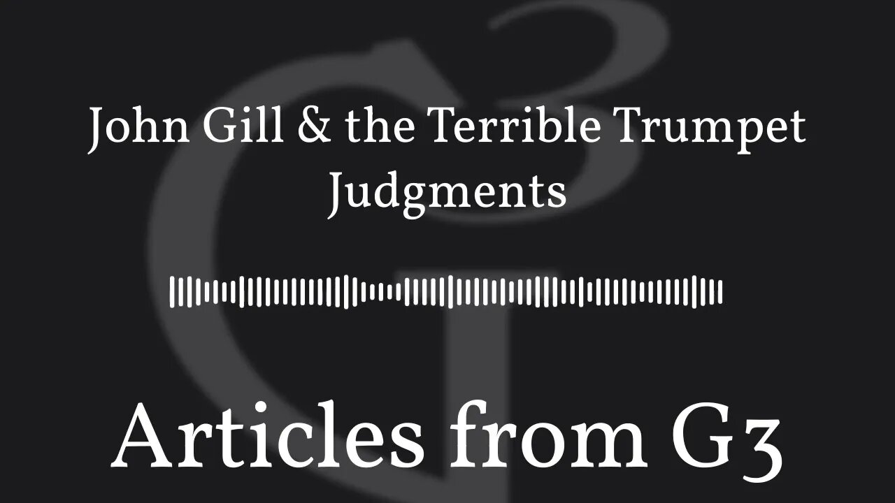 John Gill & the Terrible Trumpet Judgments