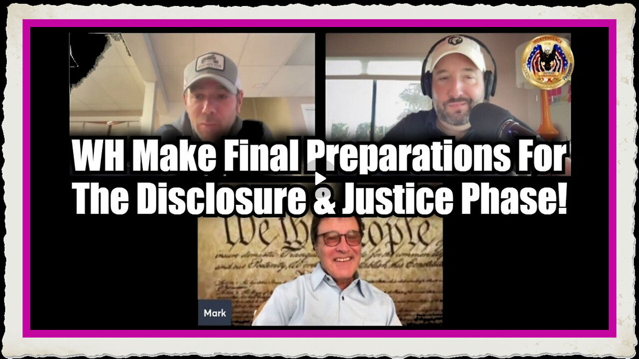WH Make Final Preparations For The Disclosure Justice Phase!