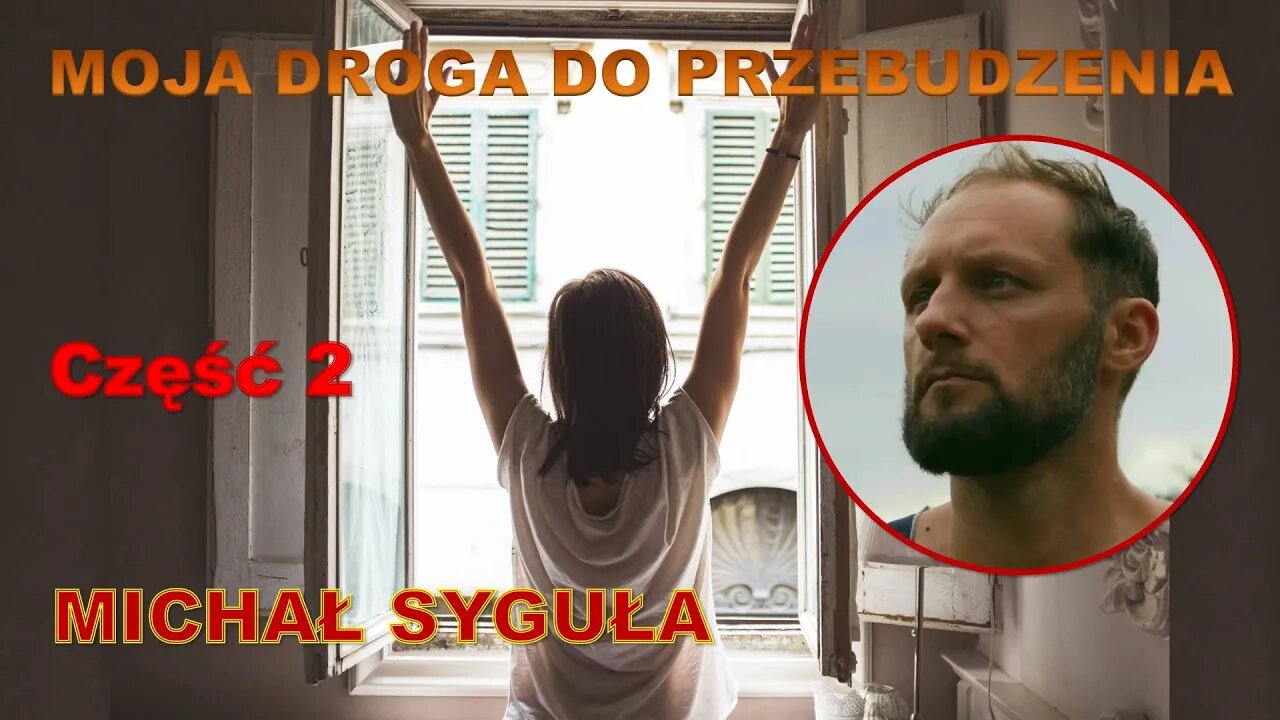 Odc 89 B Moja Droga do Przebudzenia MICHAŁ SYGUŁA - Druga część