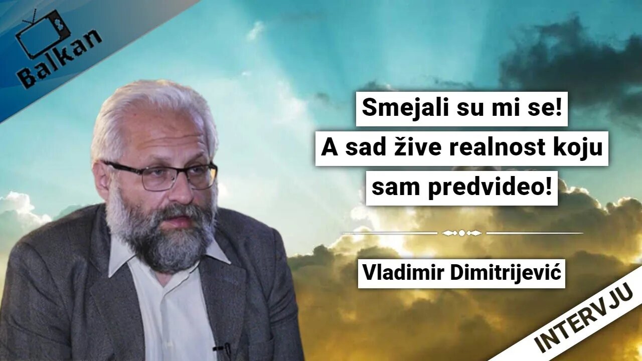 Vladimir Dimitrijević-Smejali su mi se!A sad žive realnost koju sam predvideo!