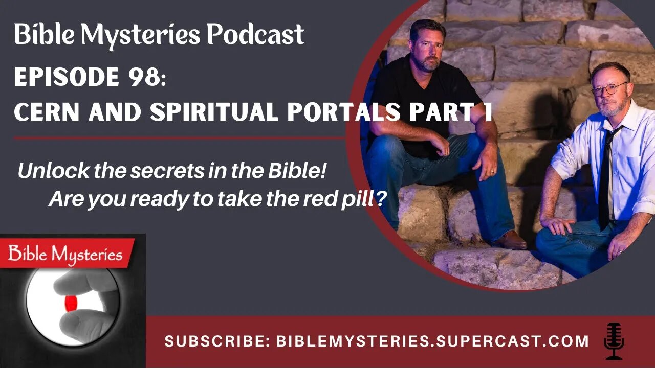 Bible Mysteries Podcast - Episode 98: CERN and Spiritual Portals Part 1