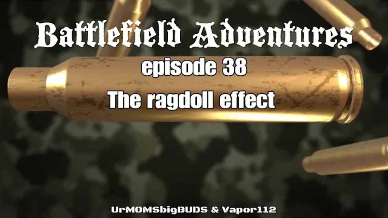 Battlefield Adventures episode 38 The ragdoll effect