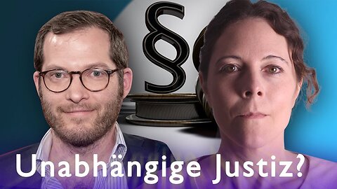 Unsere Richter und Staatsanwälte sind nicht unabhängig!