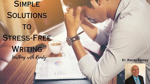 Simple Solutions to Stress-Free Writing ~ Walking with Randy