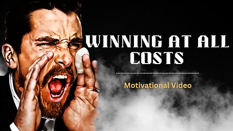 Winning at all costs: motivational speech